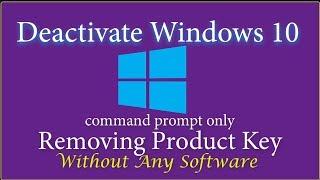 How To Deactivate Windows 10 By Removing Product Key | Command prompt only