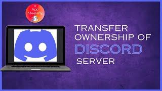 How To Transfer Ownership Of A Discord Server