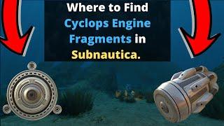 Subnautica Where to find Cyclops Engine Fragments (UPDATED)