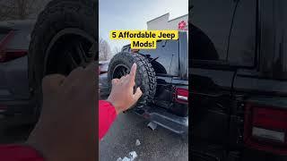 5 Affordable Must Have Jeep Mods!