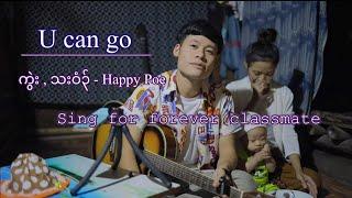 You can go - Happy Poe sing for my forever classmate.