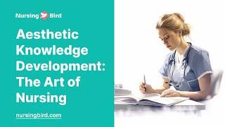 Aesthetic Knowledge Development: The Art of Nursing - Essay Example