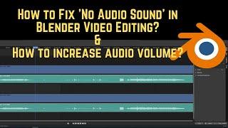 How to Fix 'No Audio Sound' in Blender Video Editing? Increase Volume Audio too