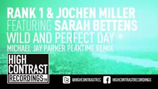 Rank 1 & Jochen Miller ft. Sarah Bettens - Wild And Perfect Day (Michael Jay Parker Peaktime Mix)