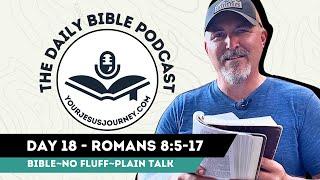 DAY 18 - Romans 8:5-17  The Daily Bible Podcast from YourJesusJourney.com