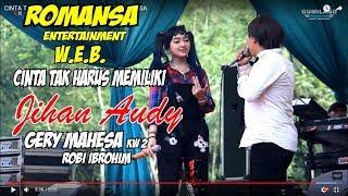 CINTA TAK HARUS MEMILIKI ROMANSA KAWAK W.E.B. JIHAN AUDY & GERY MAHESA KW 2 ROBI IBROHIM