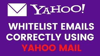 How To Whitelist  Emails Using Yahoo Mail