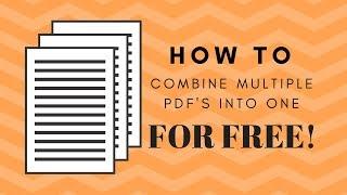 How to Combine PDF Files for Free in 2018! | No software needed!