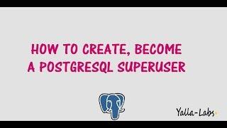 PostgreSQL - How to Create a PostgreSQL Superuser