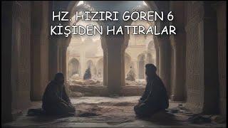 HZ HIZIR`I GÖREN 6 KİŞİNİN HİKAYESİ #hzmuhammed #tarih #hızır #islam