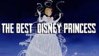 Why Cinderella Is Disney's Best Princess