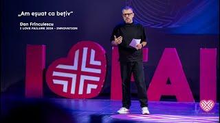 „Am eșuat ca bețiv” | Dan Frînculescu | I Love Failure 2024 - INNOVATION