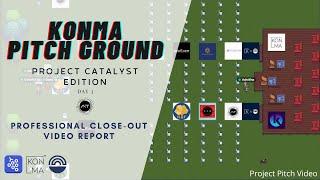 Professional close-out video report - Day 3 - Konma Pitch Ground - Project Catalyst Edition