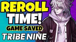 GOD ACCOUNT REROLL TIME!!! [Tribe Nine]