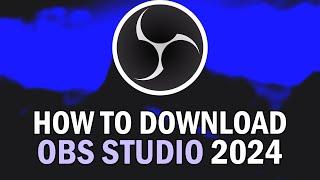 How To Download OBS Studio 2024 (How To Install OBS Studio 2024)