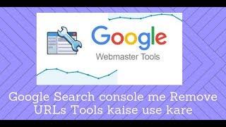 How To Remove URLs from (Google) Search Console web master