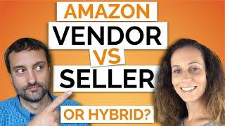 Amazon Vendor Central vs Seller Central or Hybrid? Differences, Pros and Cons