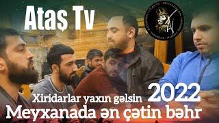 Ataş tv, Meyxanada ən çətin bəhr 2022. Pünhan, Cahangeşt, Şakir, Tərlan, Fuad, Rəhim.