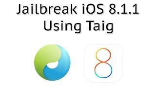 How to Jailbreak iOS 8.1.3/8.1.2/8.1.1 Using Taig (Untethered) iPhone, iPod touch & iPad