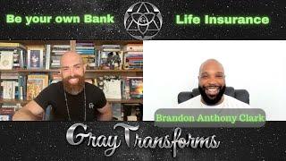 Why becoming your own Bank can change your Life with Brandon Anthony Clark | Gray Transforms