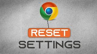 How To Reset Google Chrome Settings - Easy Tutorial