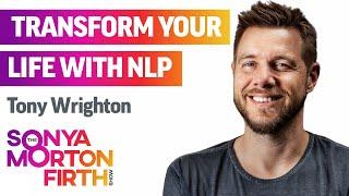 NLP, Health Optimization and Mindful Living with Tony Wrighton