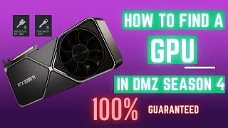 HOW TO FIND A GPU IN SEASON 4 DMZ...GUARANTEED!!!