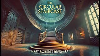 ️‍️ The Circular Staircase: A Gripping Mystery!  | Mary Roberts Rinehart