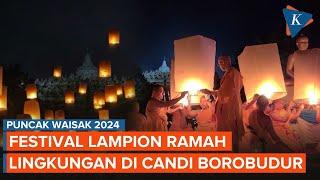 Festival Lampion Akan Hiasi Puncak Perayaan Waisak Malam Ini di Candi Borobudur