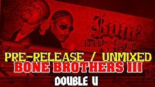 Double U - Studio Outtake PreRelease Unmixed - Bone Brothers III