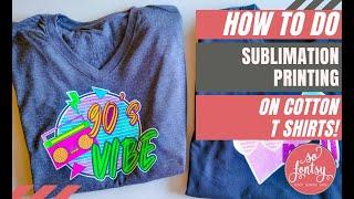 How to Do Sublimation Printing on Cotton T Shirts