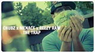 Chubz x Menace x Reezy Raw - The Trap (Official Video)