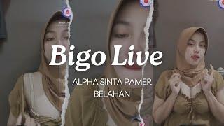 [Live #72] ALPHA SINTA HIJAB LIVE BIGO HOT PAMER BH SAMBIL JEPIT