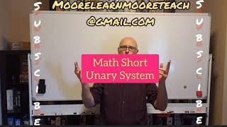 Math Short: Unary System