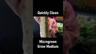 How to quickly clean Reusable Microgreen Grow Medium