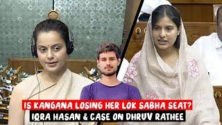 Kangana losing her Lok Sabha seat? Iqra hasan & Case against Dhruv Rathee