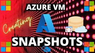 Creating Azure VM Snapshot Tutorial