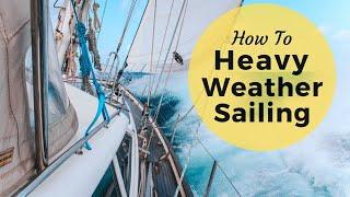 Heavy Weather Sailing - High Wind Sailing Techniques