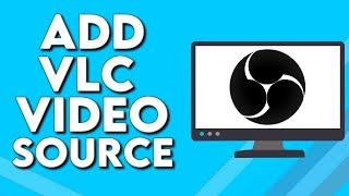 How To Add VLC Video Source on Your Screen on OBS