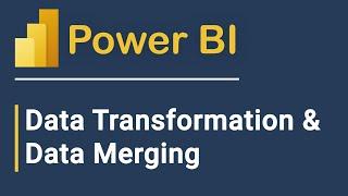 Microsoft Power BI Tutorial For Beginners: Data Transformation & Merge Datasets