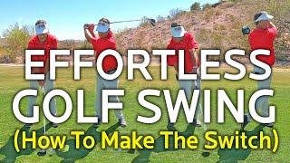 EFFORTLESS GOLF SWING - How To Make The Switch