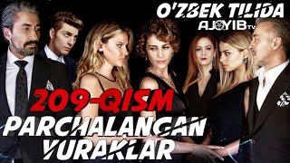 "PARCHALANGAN YURAKLAR" 209-qism O'zbek Tilida HD (Turkiya seriali Uzbek Tilida)