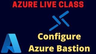 Implement Azure Bastion Step by Step Guide | What is work of Azure Bastion Service .