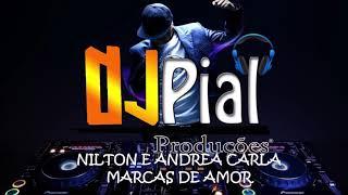 NILTON E ANDREA CARLA - MARCAS DE AMOR (O CLONE) #DjPial