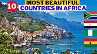 10 Most Beautiful Countries In Africa To Visit In 2022