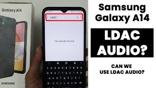 Does Samsung a14 Support LDAC Audio?