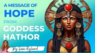 A chanelled message of hope from Egyptian Goddess Hathor with healing love light