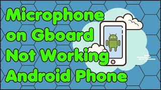 Speech to Text Microphone on Gboard Not Working | Android Phone