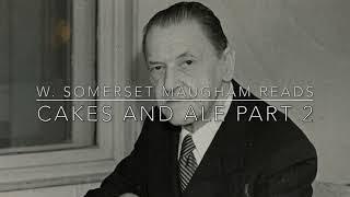 W  Somerset Maugham Reads Cakes and Ale 2