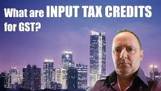 What are Input Tax Credits for GST?